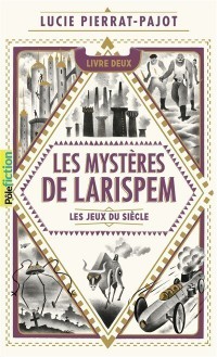 Les Mystères De Larispem. Volume 2, Les Jeux Du Siècle