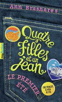 Quatre Filles Et Un Jean. Volume 1, Le Premier Été