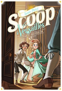 Scoop À Versailles. Vol. 1. L'affaire Des Treize Pièces D'or