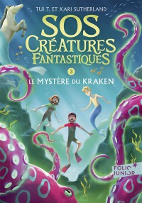 Sos Créatures Fantastiques. Vol. 3. Le Mystère Du Kraken