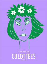 Culottees : Des Femmes Qui Ne Font Que Ce Qu'elles Veulent : Integrale