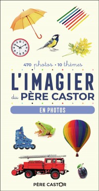 L'imagier Du Pere Castor : En Photos : 470 Photos, 10 Themes
