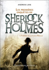 Les Premieres Enquetes De Sherlock Holmes T3 L'espion De La Place Rouge