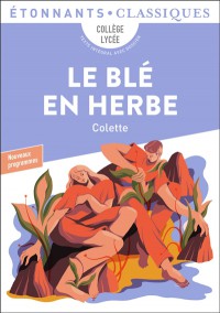 Le Blé En Herbe : Collège, Lycée, Texte Intégral Avec Dossier : Nouveaux Programmes