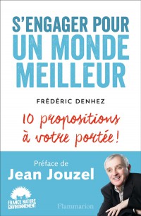 S'engager Pour Un Monde Meilleur : 10 Propositions À Votre Portée !