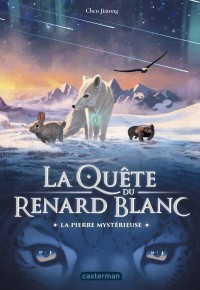 La Quete Du Renard Blanc T1 (La Pierre Mysterieuse)