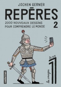 Reperes. Volume 2, 2.000 Nouveaux Dessins Pour Comprendre Le Monde