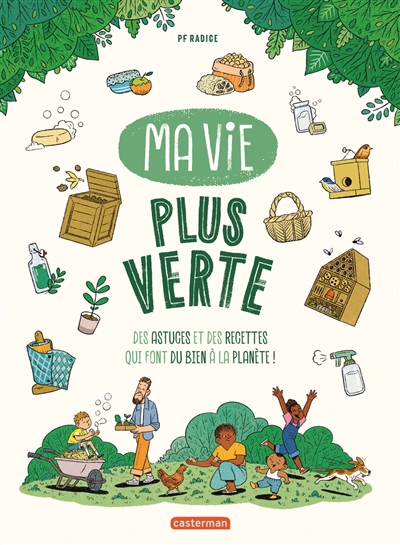Ma Vie Plus Verte : Des Astuces Et Des Recettes Qui Font Du Bien A La Planete !