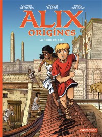 Alix Origines. Vol. 4. La Reine En Péril