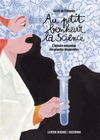 Au Petit Bonheur La Science : L'histoire Meconnue Des Grandes Decouvertes