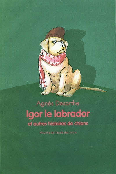 Igor Le Labrador : Et Autres Histoires De Chiens