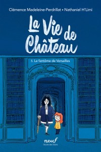 La Vie De Château. Vol. 5. Le Fantôme De Versailles