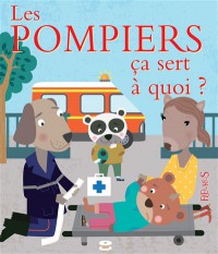 Les Pompiers, Ça Sert À Quoi ?