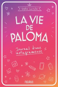 La Vie De Paloma : Journal D'une Instagrameuse