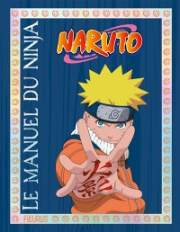 Le Manuel Du Ninja : Naruto