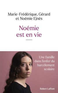 Noémie Est En Vie : Une Famille Dans L'enfer Du Harcèlement Scolaire