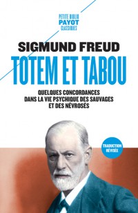 Totem Et Tabou : Quelques Concordances Dans La Vie Psychique Des Sauvages Et Des Névrosés