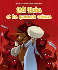 Ali Baba Et Les Quarante Voleurs : D'après Un Conte Des Mille Et Une Nuits