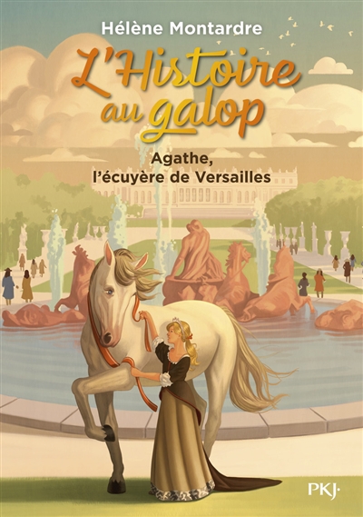 L'histoire Au Galop T5 (Agathe L'ecuyere De Versailles)