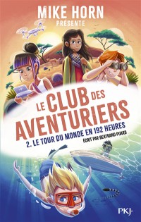 Le Club Des Aventuriers. Vol. 2. Le Tour Du Monde En 192 Heures