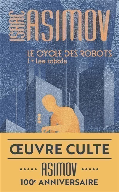 Le Cycle Des Robots. Volume 1, Les Robots