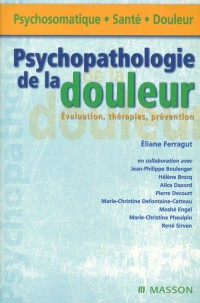 Psychopathologie De La Douleur : Évaluation, Thérapies, Prévention