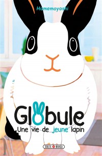 Globule, Une Vie De Jeune Lapin