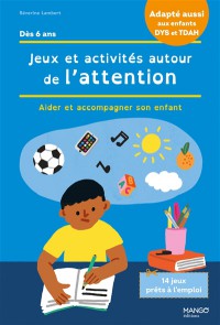 Jeux Et Activites Autour De L'attention : Aider Et Accompagner Son Enfant