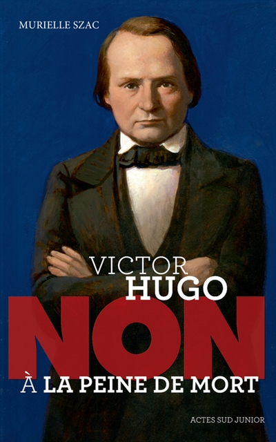 Victor Hugo : Non A La Peine De Mort