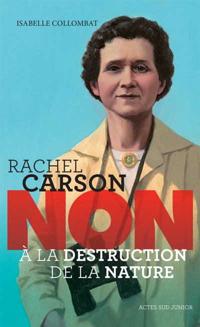 RACHEL CARSON : NON A LA DESTRUCTION DE LA NATURE