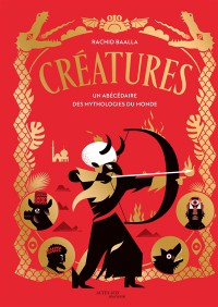 Creatures : Abecedaire Des Mythologies Du Monde