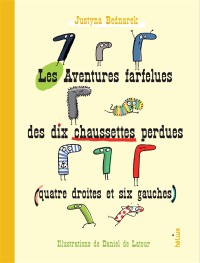 Les Aventures Farfelues Des Dix Chaussettes Perdues (Quatre Droites Et Six Gauches)