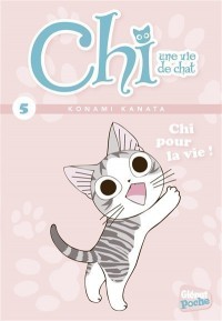 Chi, Une Vie De Chat. Volume 5, Chi Pour La Vie !