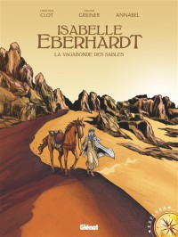 Isabelle Eberhardt : La Vagabonde Des Sables