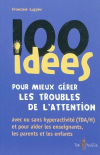 100 Idees Pour Mieux Gerer Les Troubles De L'attention