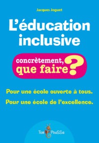 L'education Inclusive : Pour Une Ecole Ouverte A Tous, Pour Une Ecole De L'excellence