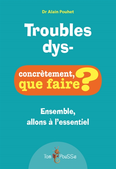 Troubles Dys- : Ensemble, Allons A L'essentiel