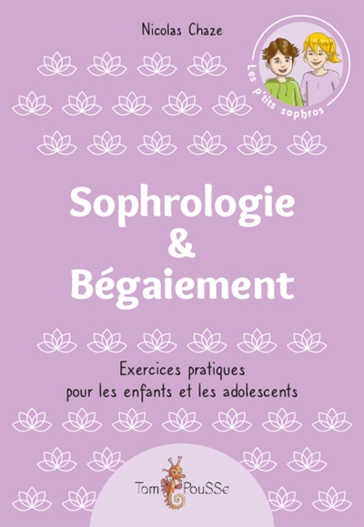 Sophrologie & Begaiement : Exercices Pratiques Pour Les Enfants Et Les Adolescents