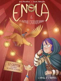 Enola & Les Animaux Extraordinaires. Vol. 6. Le Griffon Qui Avait Une Araignee Au Plafond