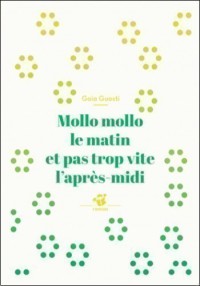 Mollo Mollo Le Matin Et Pas Trop Vite L'apres-Midi
