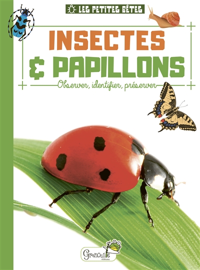 Insectes & papillons : observer, identifier, préserver