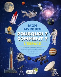 L'espace - Mon Livre Des Pourquoi ? Comment ?