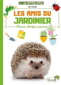 Les Amis Du Jardinier : Observer, Identifier, Preserver