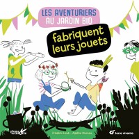 Les Aventuriers Au Jardio Bio Fabriquent Leurs Jouets