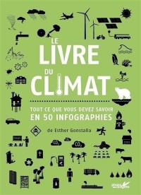 Le Livre Du Climat : Tout Ce Que Vous Devez Savoir En 50 Infographies
