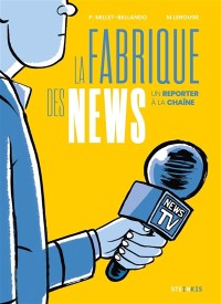 La Fabrique Des News : Un Reporter A La Chaine