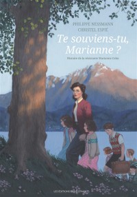 Te Souviens-Tu, Marianne ? : Histoire De La Résistante Marianne Cohn