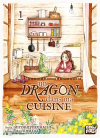 Un Dragon Dans Ma Cuisine. Vol. 1