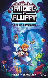 Frigiel Et Fluffy : Les Saintes Iles T2 (L'orbe De Domination)