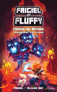 Frigiel Et Fluffy. Chasse Au Wither : L'aventure Dont Tu Es Le Heros